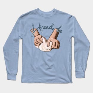 If Knead Be Long Sleeve T-Shirt